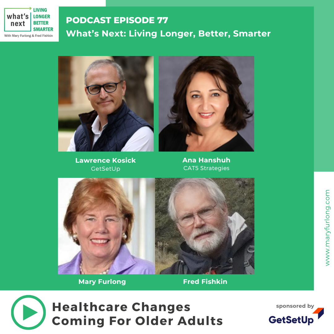 What’s Next Living Longer Better Smarter- Healthcare changes coming for older adults (Еpisode 77)