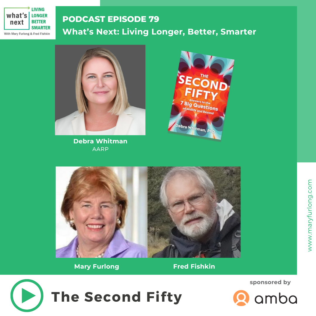 What’s Next Living Longer Better Smarter: The Second Fifty (episode 79)